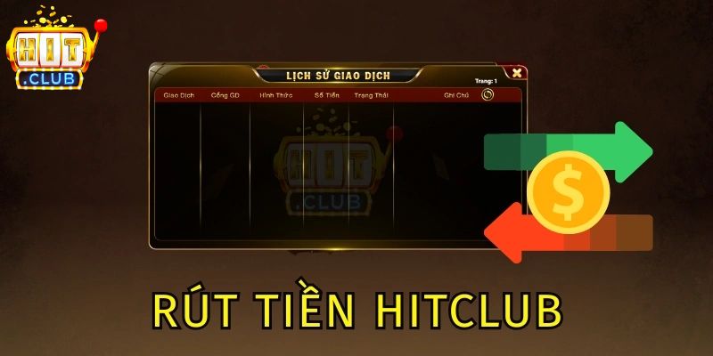 Rút Tiền HITCLUB - Giao Dịch Nhanh Chóng, An Toàn 2026 Giải đáp thắc mắc khi rút tiền HITCLUB