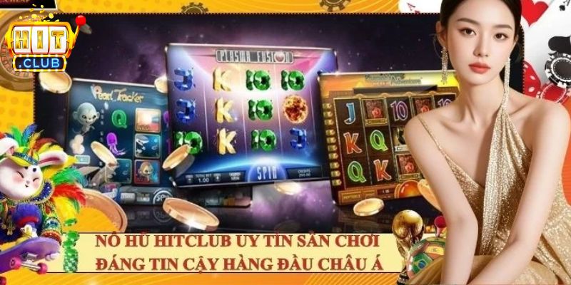 Một số điểm mạnh bạn cần biết khi tham gia Nổ hũ HITCLUB