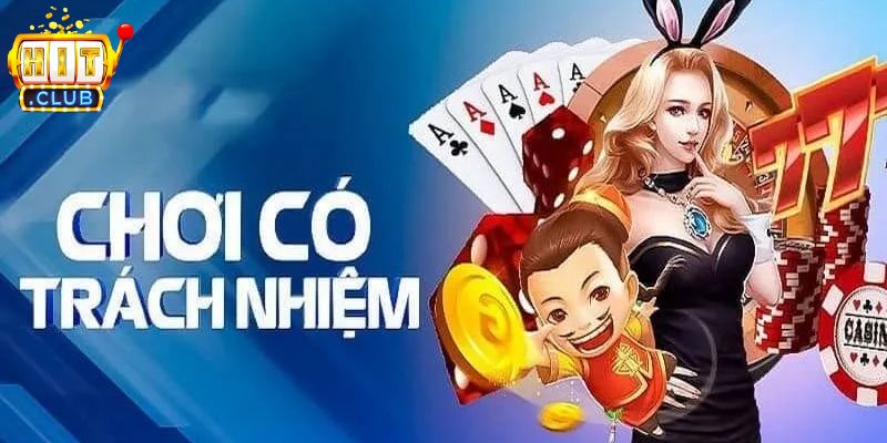 Tổng quan về quy định chơi có trách nhiệm HITCLUB 